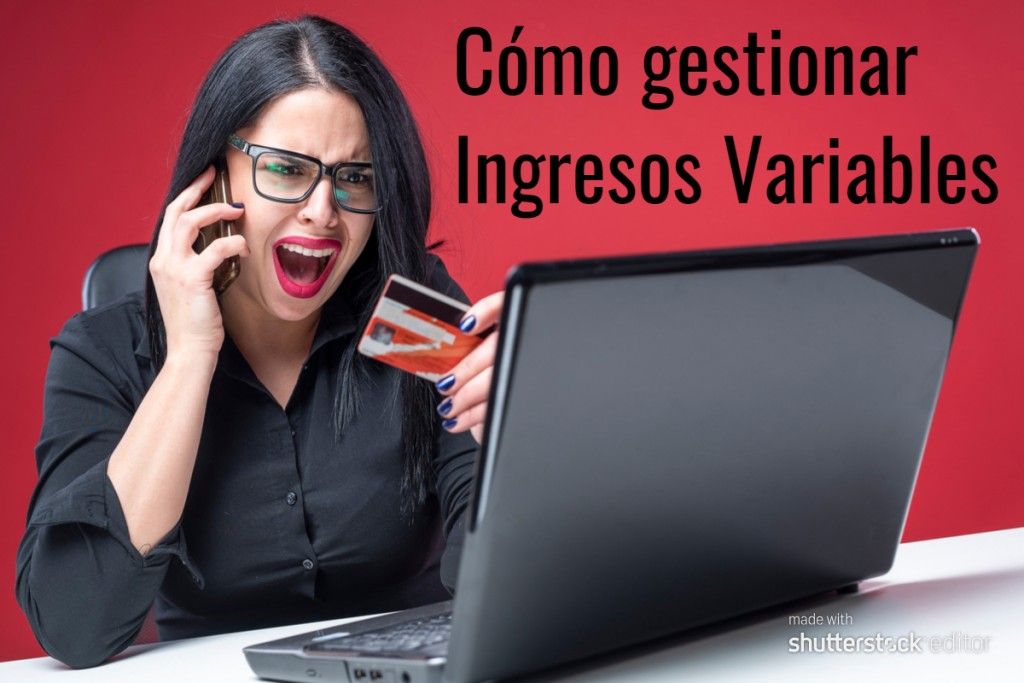 Cómo puedes gestionar los ingresos variables