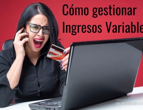 Cómo puedes gestionar los ingresos variables